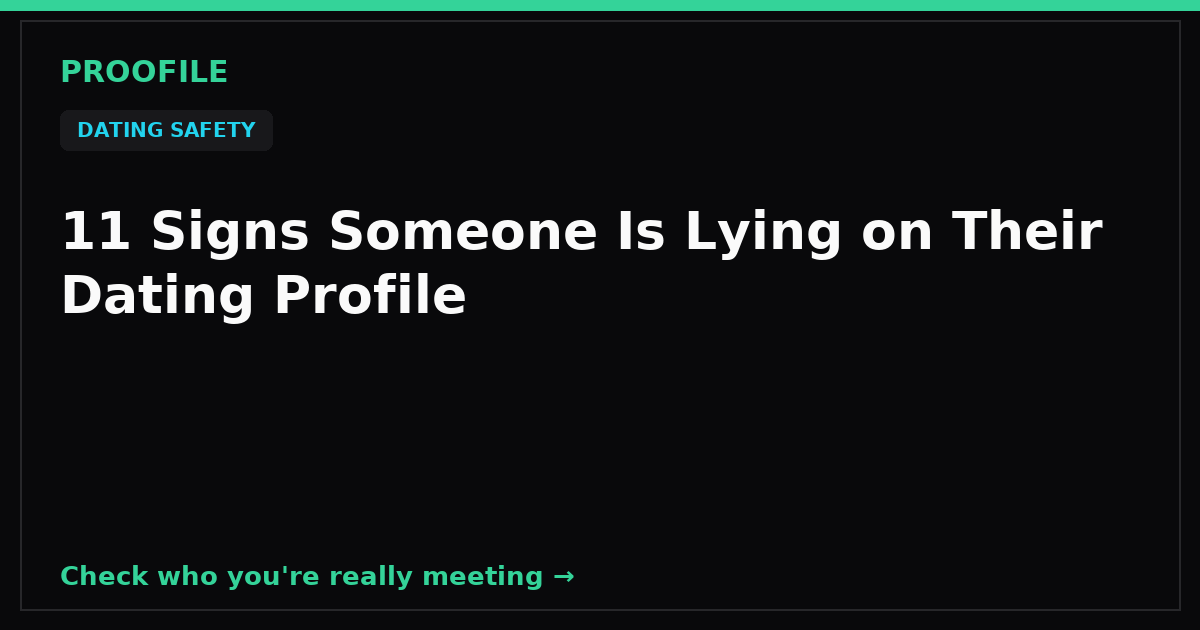 11 Signs Someone Is Lying on Their Dating Profile