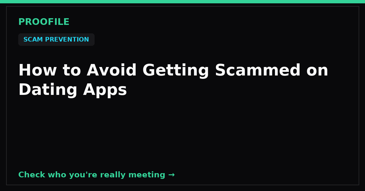 How to Avoid Getting Scammed on Dating Apps