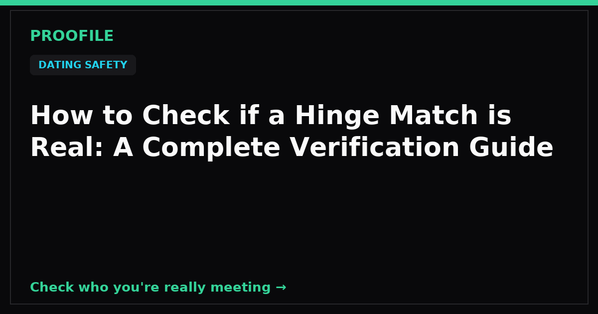 How to Check if a Hinge Match is Real: A Complete Verification Guide