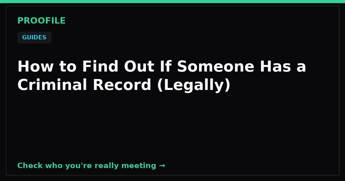 How to Find Out If Someone Has a Criminal Record (Legally)