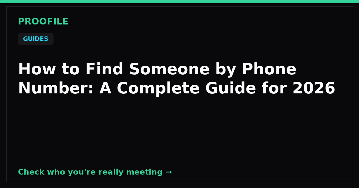 How to Find Someone by Phone Number: A Complete Guide for 2026