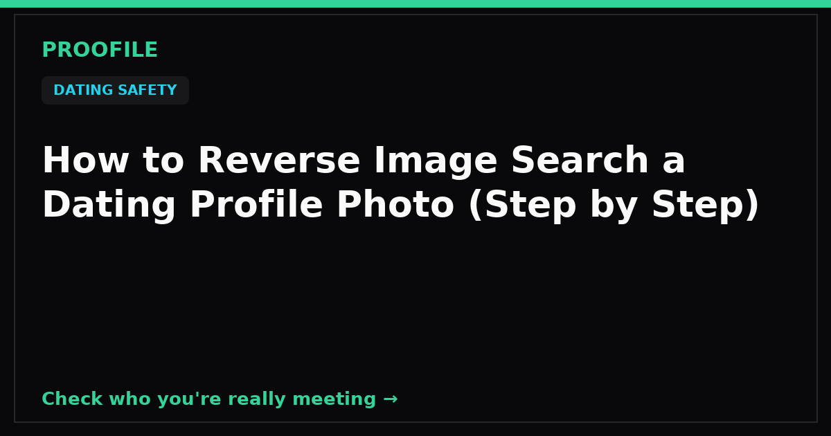 How to Reverse Image Search a Dating Profile Photo (Step by Step)