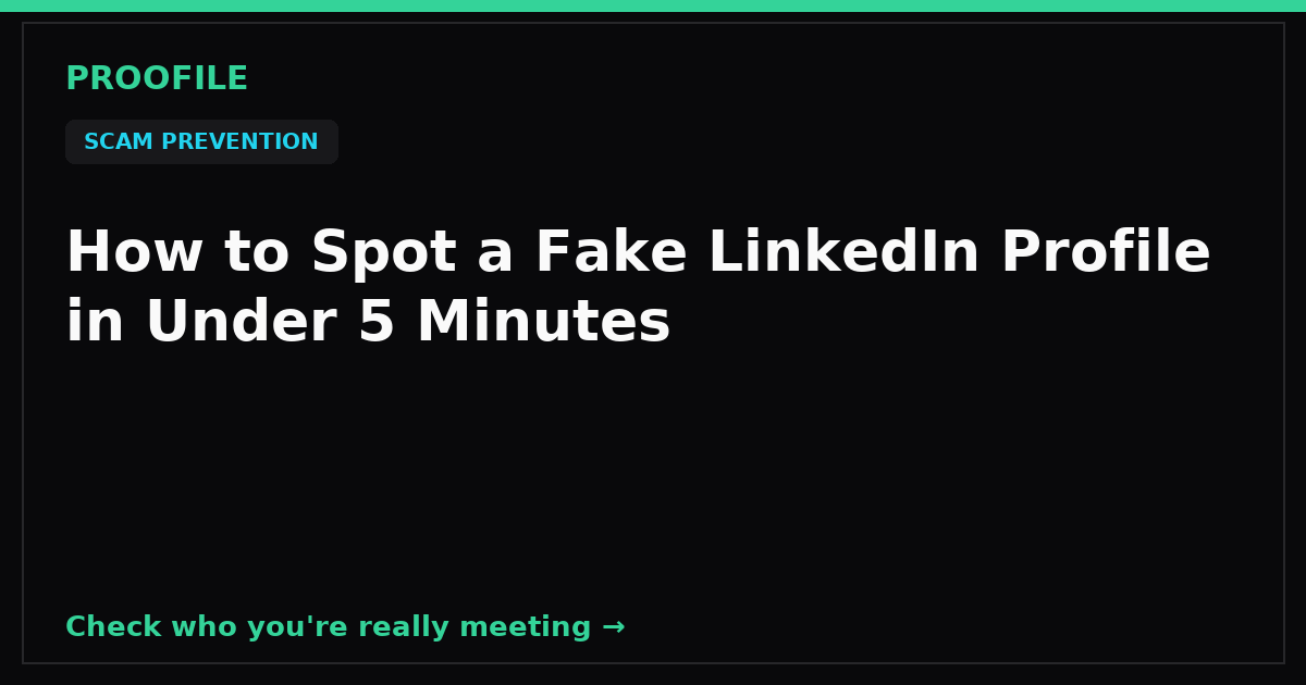 How to Spot a Fake LinkedIn Profile in Under 5 Minutes